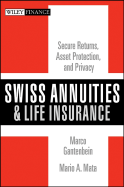 Swiss Annuities and Life Insurance: Secure Returns, Asset Protection, and Privacy - Gantenbein, Marco, and Mata, Mario A