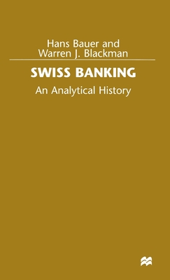 Swiss Banking: An Analytical History - Bauer, Hans, and Blackman, Warren J