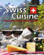 Swiss Cuisine: The Tastes of the Alpine Paradise