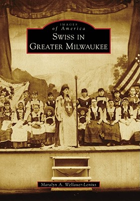 Swiss in Greater Milwaukee - Wellauer-Lenius, Maralyn A
