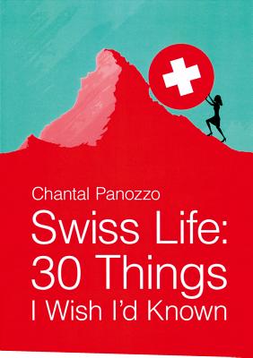 Swiss Life: 30 Things I Wish I'd Known - Panozzo, Chantal