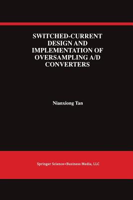Switched-Current Design and Implementation of Oversampling A/D Converters - Nianxiong Tan