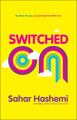 Switched on: You Have It in You, You Just Need to Switch It on - Hashemi, Sahar