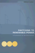 Switching to Renewable Power: A Framework for the 21st Century - Lauber, Volkmar (Editor)