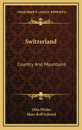 Switzerland: Country and Mountains