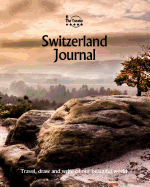 Switzerland Journal: Travel and Write of Our Beautiful World