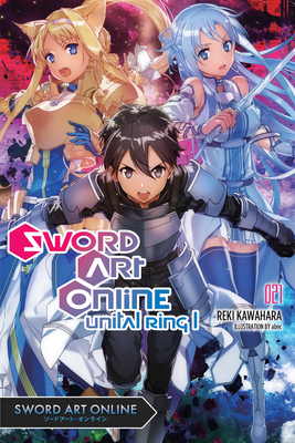 Sword Art Online 21 (Light Novel): Unital Ring I - Kawahara, Reki