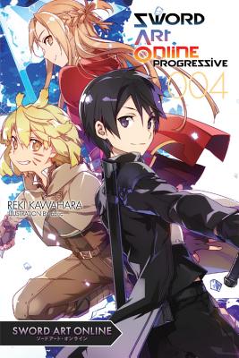 Sword Art Online Progressive 4 (Light Novel) - Kawahara, Reki, and Paul, Stephen (Translated by)