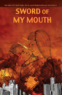 Sword of My Mouth: A Post-Rapture Graphic Novel