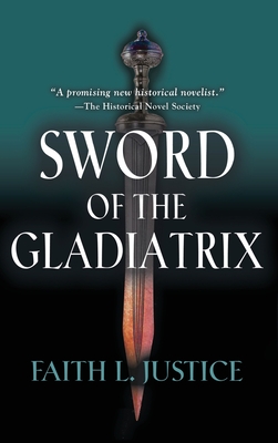 Sword of the Gladiatrix - Justice, Faith L