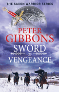 Sword of Vengeance: An action-packed, unforgettable historical adventure from Peter Gibbons