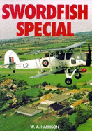 Swordfish Special - Harrison, W A, and Loughran, T W (Foreword by)