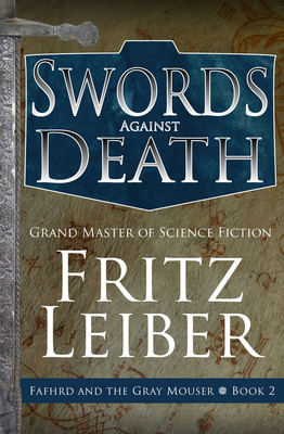 Swords Against Death - Leiber, Fritz