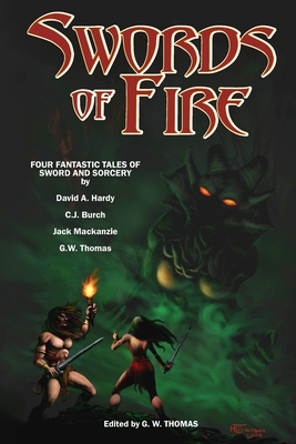 Swords of Fire: An Anthology of Sword & Sorcery - Hardy, David A, and Thomas, G W (Editor), and MacKenzie, Jack