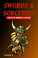 Swords & Sorceries: Tales of Heroic Fantasy Volume 9