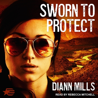 Sworn to Protect - Mills, DiAnn, and Mitchell, Rebecca (Read by)
