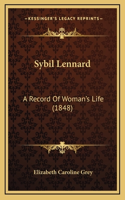 Sybil Lennard: A Record of Woman's Life (1848) - Grey, Elizabeth Caroline