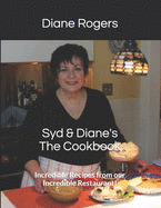 Syd & Diane's The Cookbook: Incredible Recipes From Our Incredible Restaurant