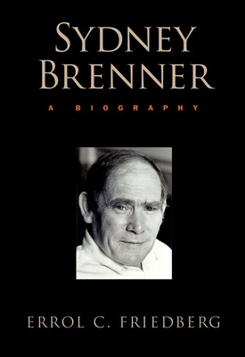 Sydney Brenner: A Biography - Friedberg, Errol C