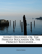 Sydney Delivered, Or, the Princely Buccaneer: Or, the Princely Buccaneer