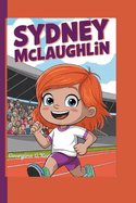 Sydney McLaughlin Children's Book: How She Became The Fastest Girl on Earth