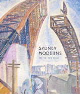 Sydney Moderns:Art for a New World: Art for a New World