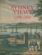 Sydney Views, 1788-1888: From the Beat Knoblauch Collection
