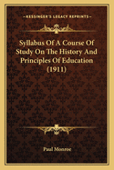 Syllabus Of A Course Of Study On The History And Principles Of Education (1911)