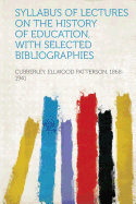 Syllabus of Lectures on the History of Education, with Selected Bibliographies