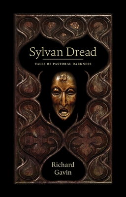 Sylvan Dread: Tales of Pastoral Darkness - Gavin, Richard, and Schulke, Daniel (Editor)