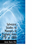 Sylvestra: Studies of Manners in England from 1770 to 1800
