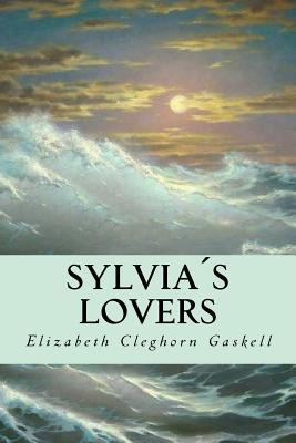 Sylvias Lovers - Gaskell, Elizabeth Cleghorn