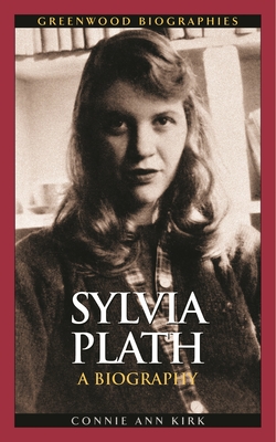 Sylvia Plath: A Biography - Kirk, Connie Ann
