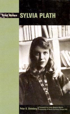 Sylvia Plath - Steinberg, Peter K, and Wagner-Martin, Linda, Prof. (Foreword by)