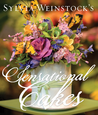 Sylvia Weinstock's Sensational Cakes - Weinstock, Sylvia