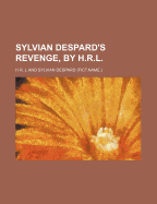 Sylvian Despard's Revenge, by H.R.L.