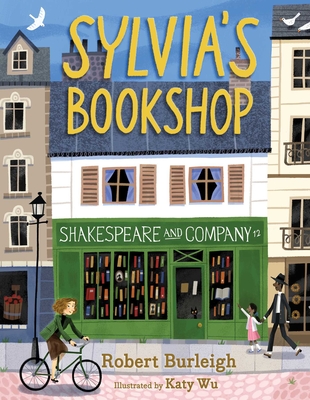 Sylvia's Bookshop: The Story of Paris's Beloved Bookstore and Its Founder (as Told by the Bookstore Itself!) - Burleigh, Robert