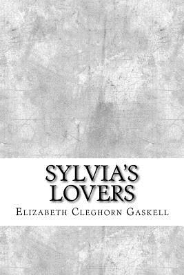 Sylvia's Lovers - Gaskell, Elizabeth Cleghorn