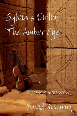 Sylvia's Violin: The Amber Eye - Manning, David