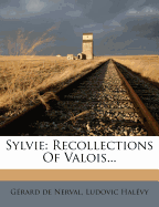 Sylvie: Recollections of Valois...