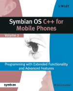 Symbian OS C++ for Mobile Phones: Programming with Extended Functionality and Advanced Features