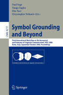 Symbol Grounding and Beyond: Third International Workshop on the Emergence and Evolution of Linguistic Communications, Eelc 2006, Rome, Italy, September 30-October 1, 2006, Proceedings