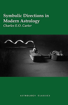 Symbolic Directions in Modern Astrology - Carter, Charles E O