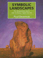 Symbolic Landscapes: The Dreamtime Earth and Avebury's Open Secrets - Devereux, Paul