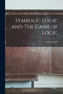 Symbolic Logic and The Game of Logic