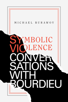 Symbolic Violence: Conversations with Bourdieu - Burawoy, Michael
