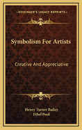 Symbolism for Artists: Creative and Appreciative