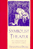 Symbolist Theater: The Formation of an Avant-Garde