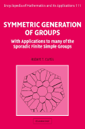 Symmetric Generation of Groups: With Applications to many of the Sporadic Finite Simple Groups