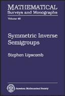 Symmetric Inverse Semigroups; Mathematical Surveys & Monographs; Vol. 46